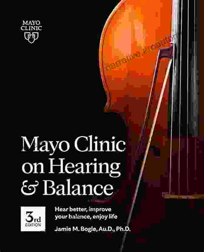 Book Cover Of Hear Better, Improve Your Balance, Enjoy Life Mayo Clinic On Hearing And Balance 3rd Ed: Hear Better Improve Your Balance Enjoy Life