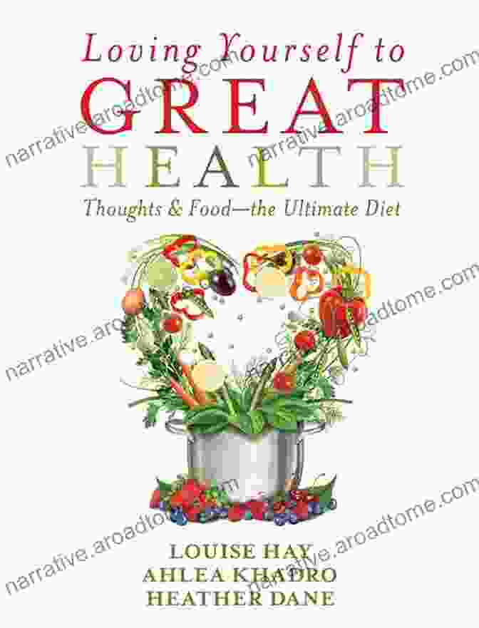 Book Cover Of 'Loving Yourself To Great Health' With A Serene Woman Embracing Herself In A Field Of Flowers Loving Yourself To Great Health: Thoughts Food The Ultimate Diet