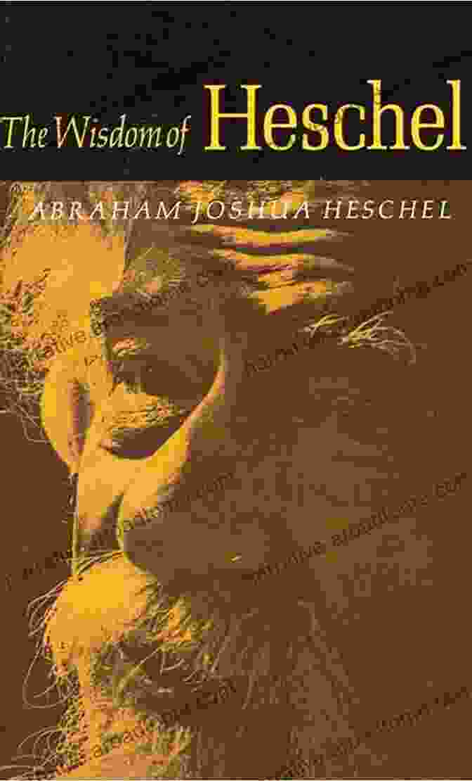 Book Cover Of The Wisdom Of Heschel The Wisdom Of Heschel Abraham Joshua Heschel