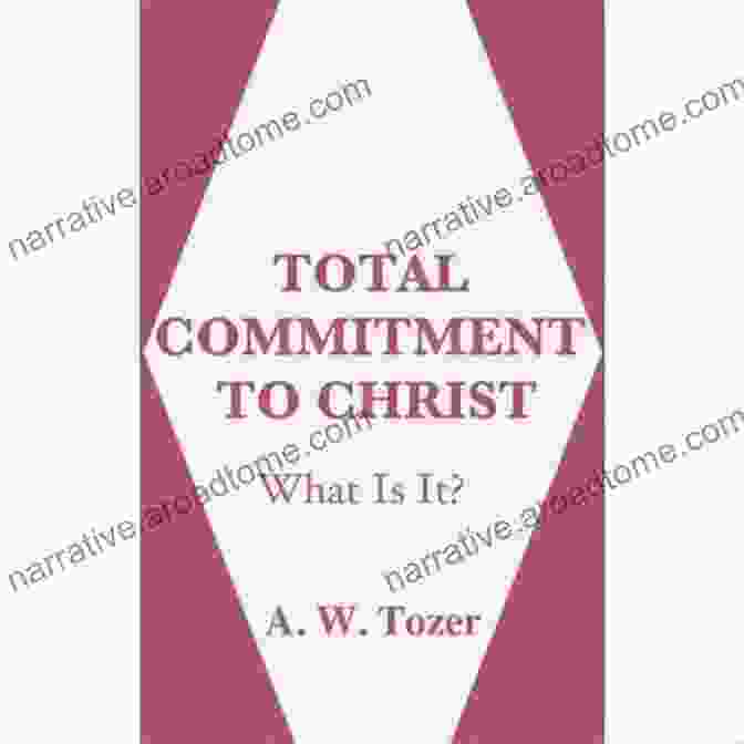 Book Cover Of Total Commitment To Christ Total Commitment To Christ: What Is It?