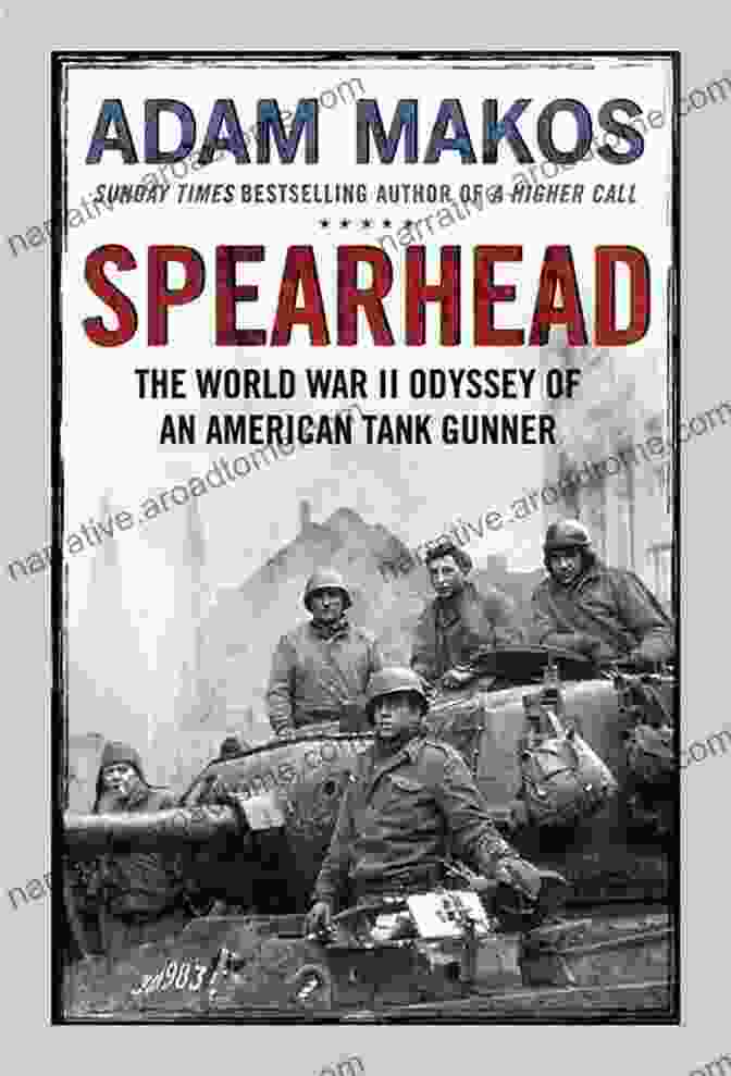 Buy Now Spearhead: An American Tank Gunner His Enemy And A Collision Of Lives In World War II