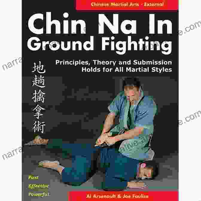 Chin Na In Ground Fighting Book Cover Chin Na In Ground Fighting: Principles Theory And Submission Holds For All Martial Styles