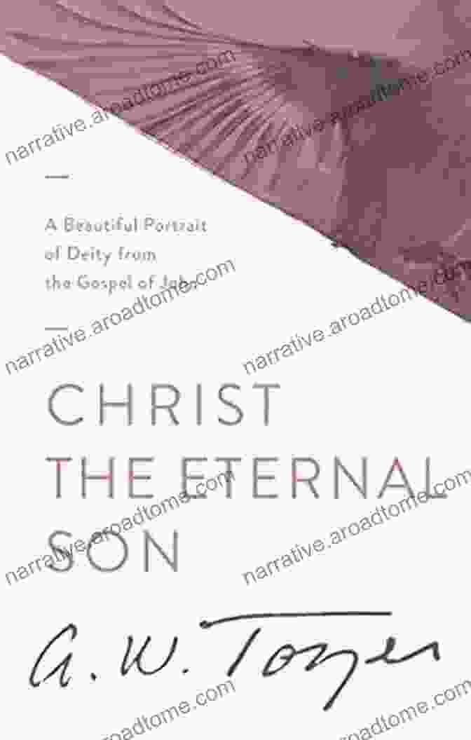 Christ's Divine Nature Christ The Eternal Son: A Beautiful Portrait Of Deity From The Gospel Of John