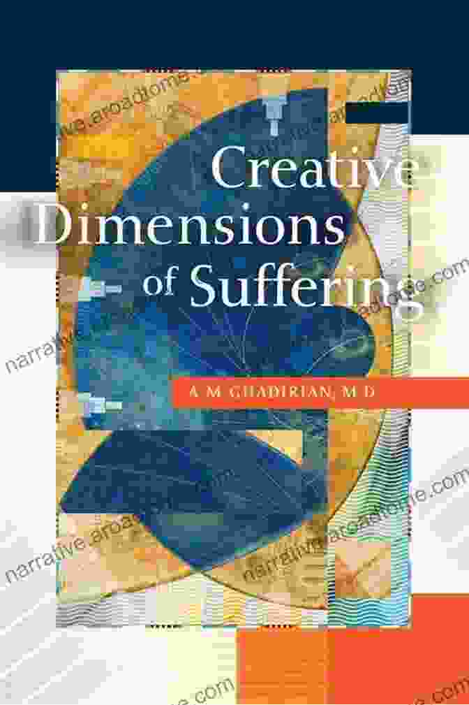 Creative Dimensions Of Suffering|Ghadirian|Meaning In Loss|Transformative Power Of Art|Emotional Expression|Creative Healing|Expressive Therapies Creative Dimensions Of Suffering A M Ghadirian