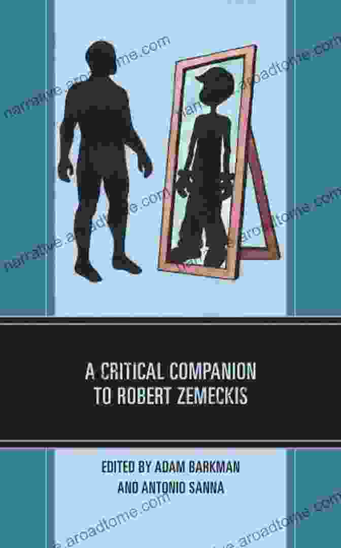 Critical Companion To Robert Zemeckis Book Cover A Critical Companion To Robert Zemeckis (Critical Companions To Contemporary Directors)