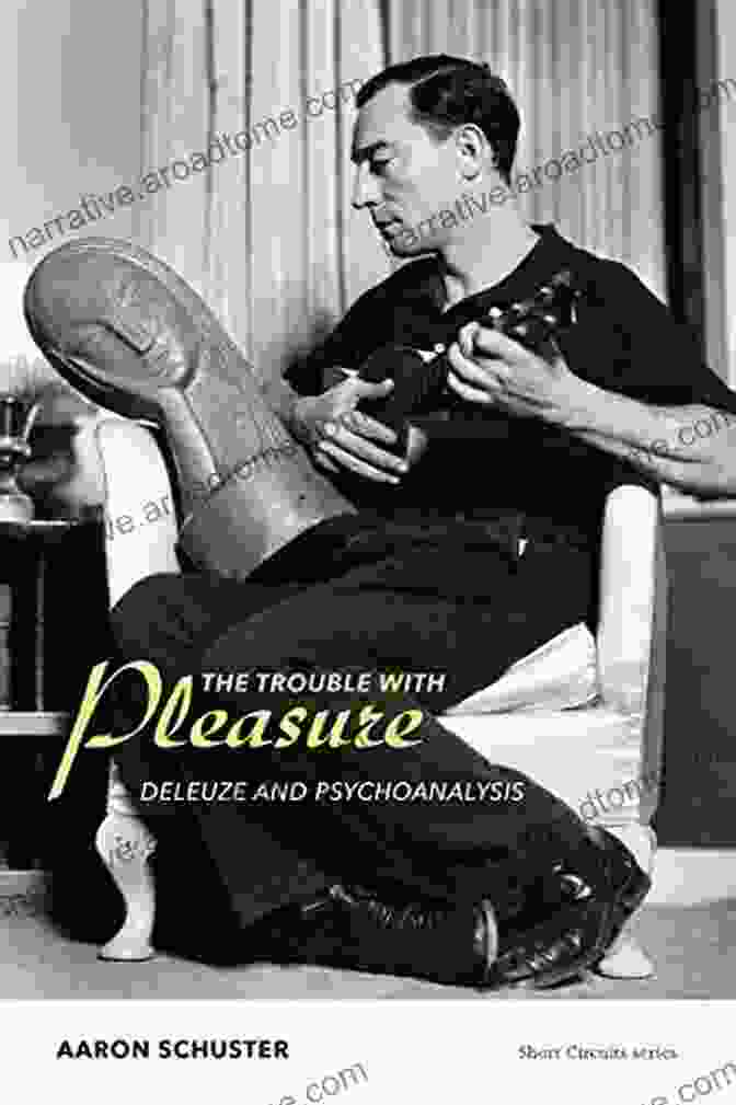 Deleuze And Psychoanalysis: Short Circuits The Trouble With Pleasure: Deleuze And Psychoanalysis (Short Circuits)