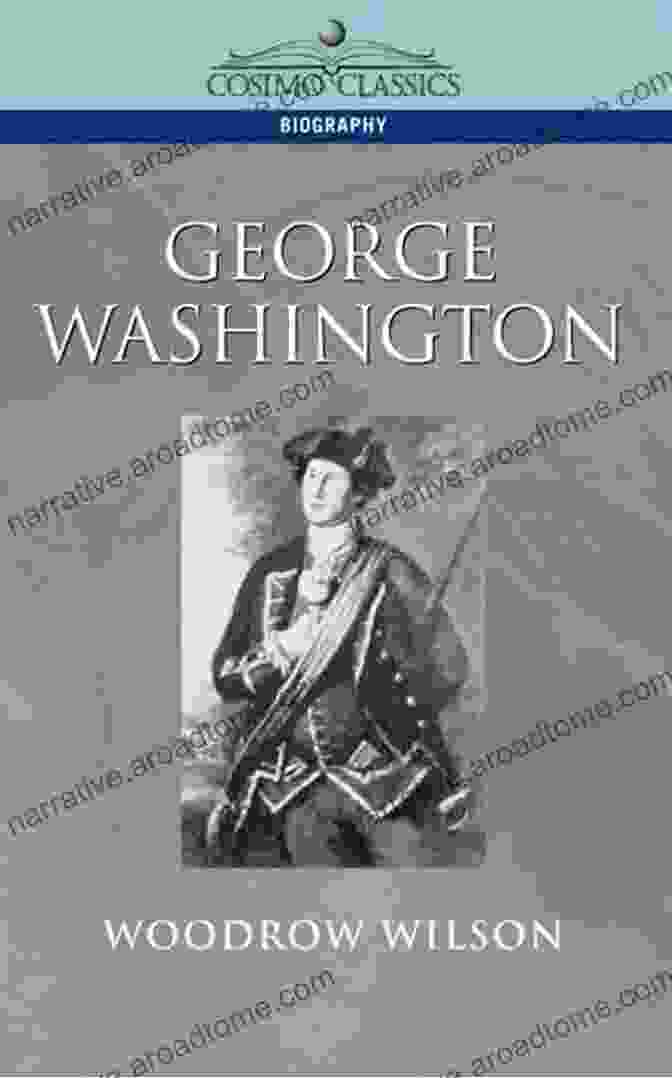 George Washington And Woodrow Wilson George Washington: A Life Woodrow Wilson