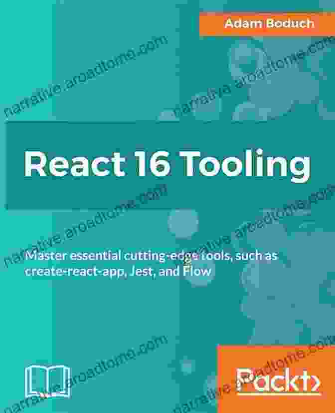 Jest React 16 Tooling: Master Essential Cutting Edge Tools Such As Create React App Jest And Flow