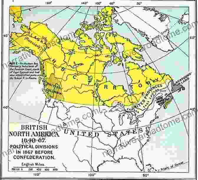 Map Of British North America And Confederation A History Of Canada In Ten Maps: Epic Stories Of Charting A Mysterious Land