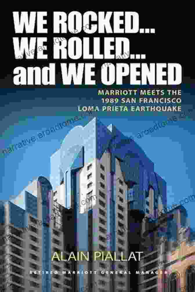 Marriott Meets The 1989 San Francisco Loma Prieta Earthquake Book Cover We Rocked We Rolled And We Opened: Marriott Meets The 1989 San Francisco Loma Prieta Earthquake