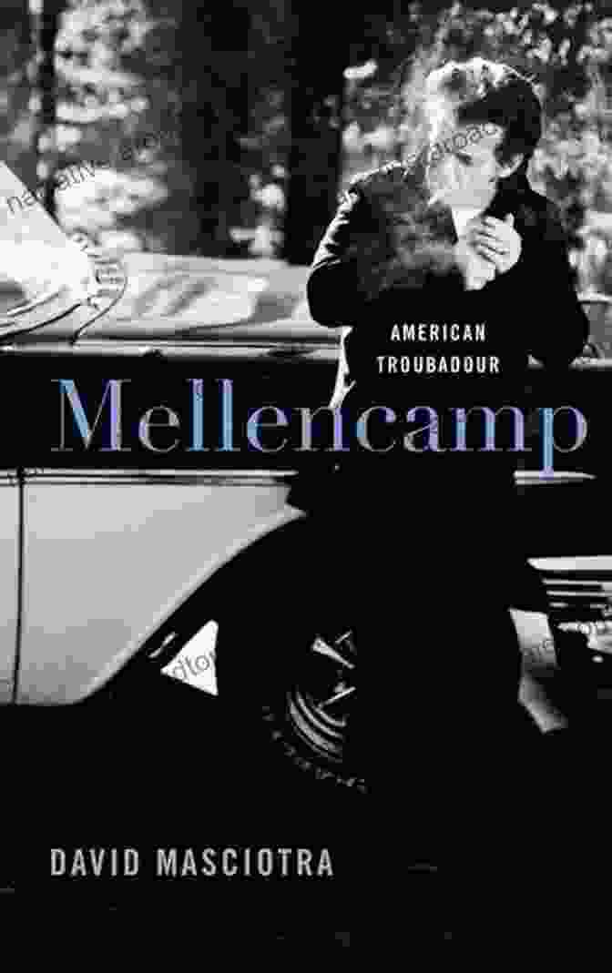 Mellencamp: American Troubadour By David Masciotra Book Cover Featuring A Portrait Of John Mellencamp Mellencamp: American Troubadour David Masciotra