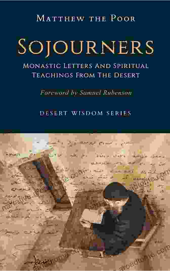 Monastic Letters And Spiritual Teachings From The Desert: Desert Wisdom Sojourners: Monastic Letters And Spiritual Teachings From The Desert (Desert Wisdom)