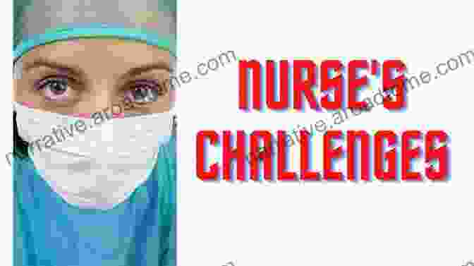 Nurses Facing Challenges And Celebrating Triumphs Contexts Of Nursing: An 