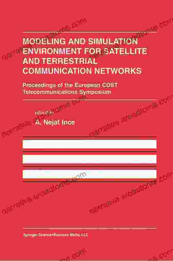 Proceedings Of The European Cost Telecommunications Symposium Engineering And Modeling And Simulation Environment For Satellite And Terrestrial Communications Networks: Proceedings Of The European COST Telecommunications Symposium Engineering And Computer Science 645)