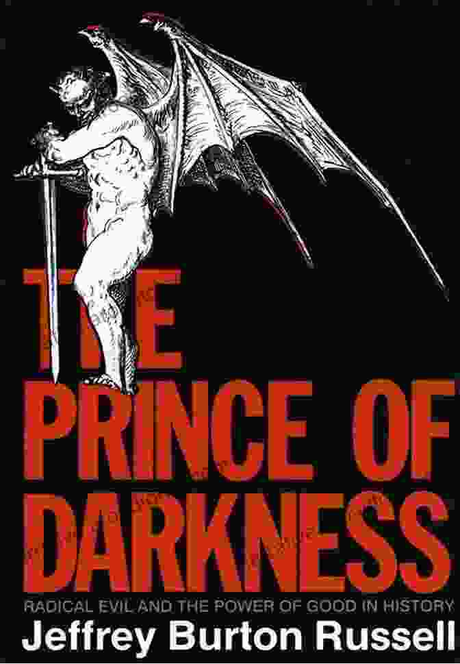 The Prince Of Darkness Book Cover The Prince Of Darkness: Radical Evil And The Power Of Good In History