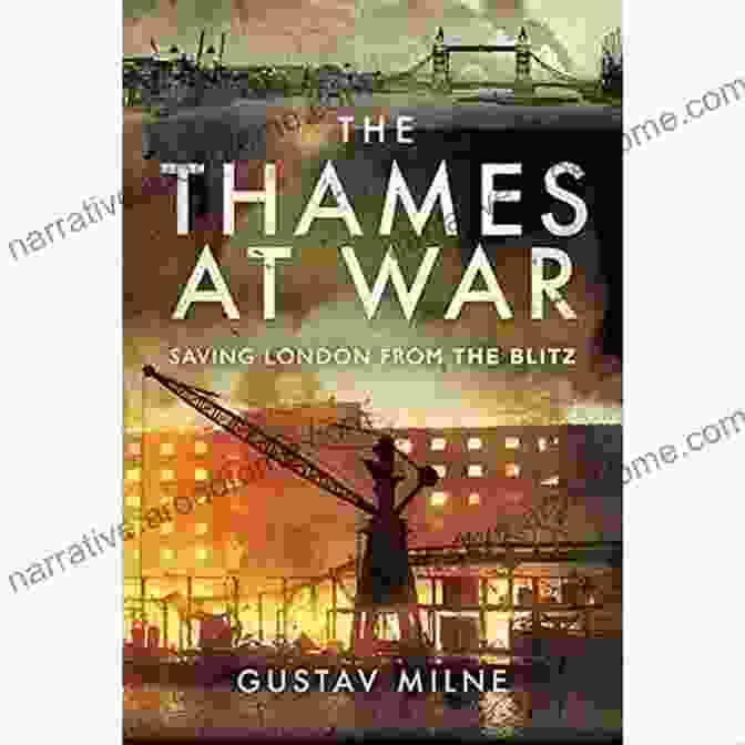 The Thames At War Book Cover Featuring A Vintage Photograph Of The Thames River During Wartime The Thames At War: Saving London From The Blitz