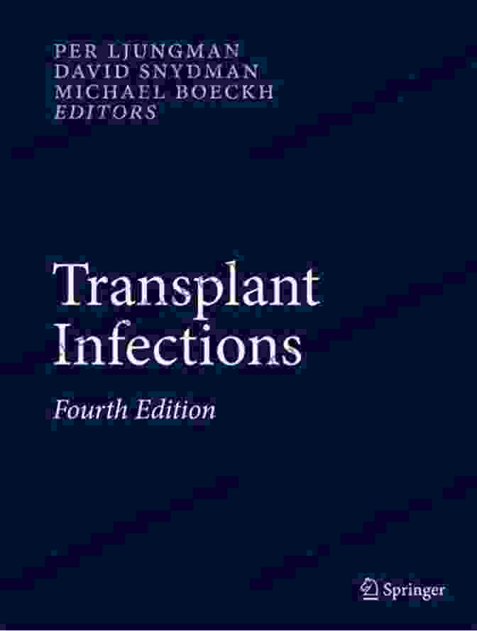 Transplant Infections, Fourth Edition Transplant Infections: Fourth Edition