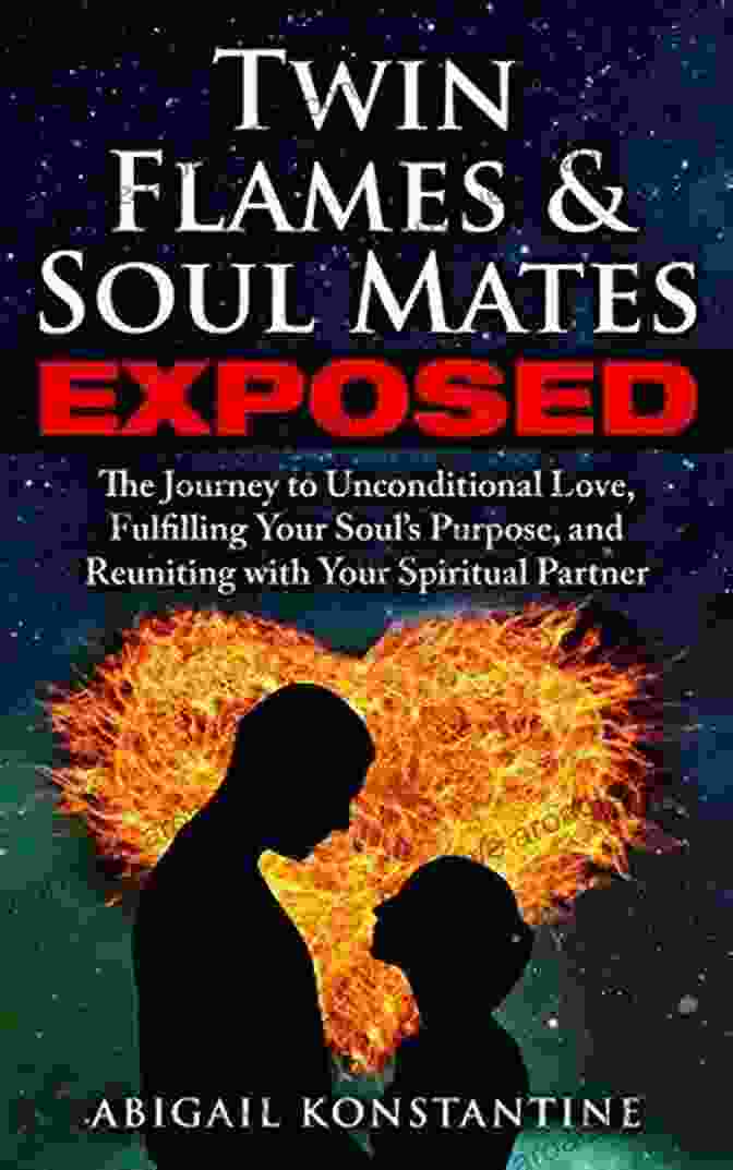 Twin Flames Symbol Twin Flames And Soulmates Exposed: The Journey To Unconditional Love Fulfilling Your Soul S Purpose And Reuniting With Your Spiritual Partner (Twin Flame Union)