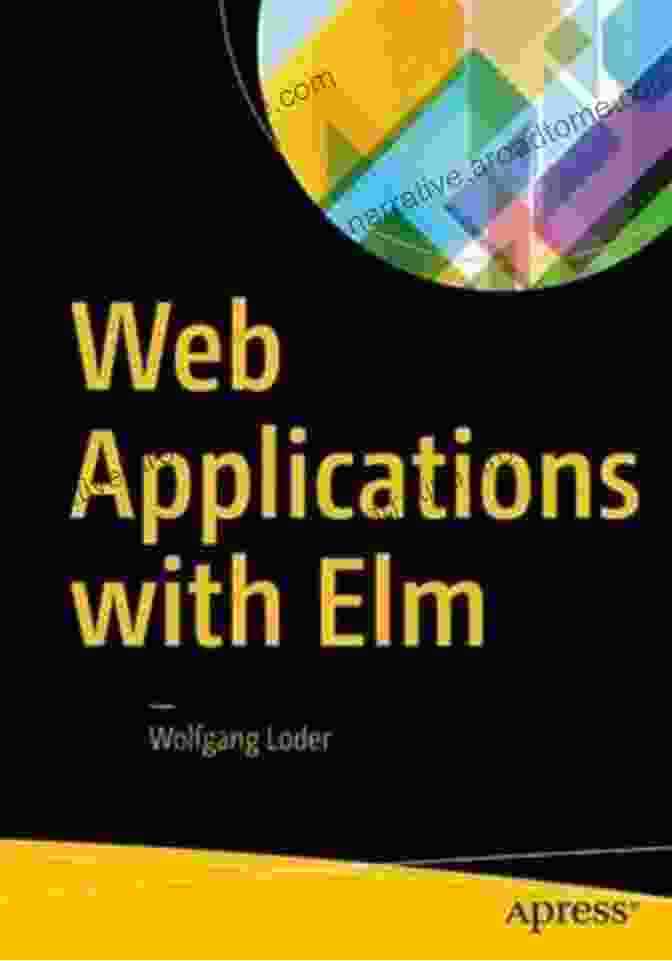 Web Applications With Elm Book Cover Web Applications With Elm: Functional Programming For The Web