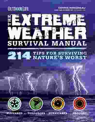 The Extreme Weather Survival Manual: 214 Tips For Surviving Nature S Worst (Outdoor Life)