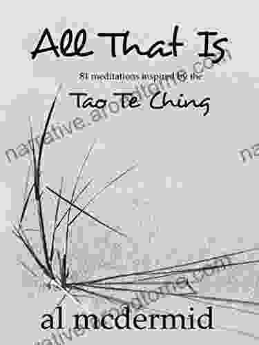 All That Is: 81 Meditations Inspired by the Tao Te Ching