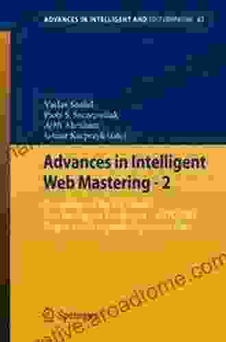 Advances In Intelligent Web Mastering 2: Proceedings Of The 6th Atlantic Web Intelligence Conference AWIC 2009 Prague Czech Republic September In Intelligent And Soft Computing 67)