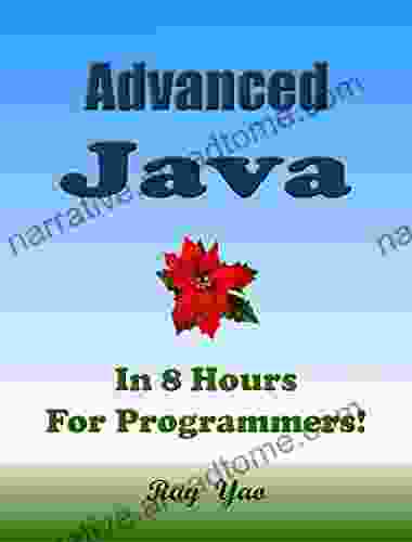 Advanced JAVA In 8 Hours For Programmers