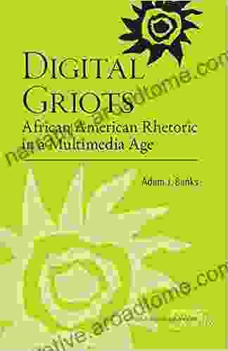 Digital Griots: African American Rhetoric In A Multimedia Age (Studies In Writing And Rhetoric)