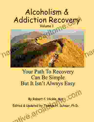 Alcoholism Addiction Recovery Volume 1: Your Path To Recovery Can Be Simple But It S Not Easy (Alcoholism Addiction Recovery Volumes 1 2)