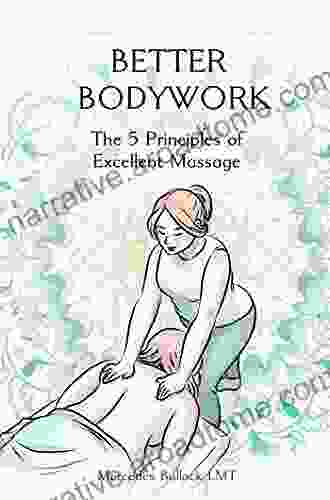 Better Bodywork: The 5 Principles Of Excellent Massage