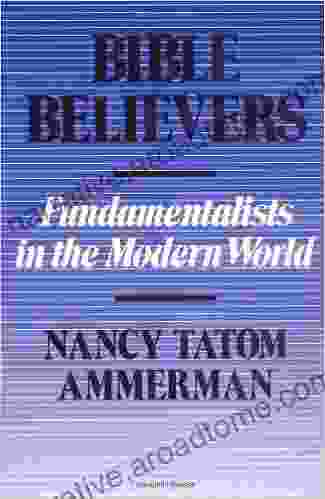 Bible Believers: Fundamentalists In The Modern World