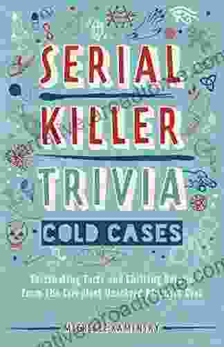 Serial Killer Trivia: Cold Cases: Fascinating Facts And Chilling Details From The Creepiest Unsolved Murders Ever