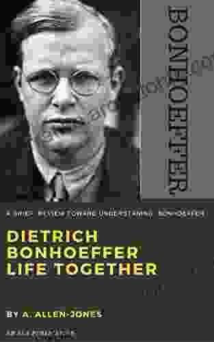 BONHOEFFER LIFE: A Brief Review Toward Understanding Bonhoeffer