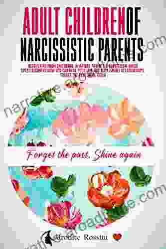 ADULT CHILDREN OF NARCISSISTIC PARENTS: Recovering from emotionally immature parents Narcissism abuse CPTSD recovery How You can heal your life and of Emotionally Immature Parents 3)