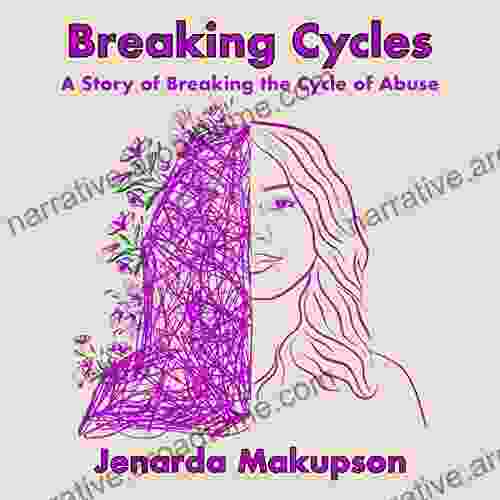 Breaking Cycles A story of breaking the cycle of abuse