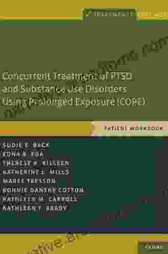 Concurrent Treatment Of PTSD And Substance Use Disorders Using Prolonged Exposure (COPE): Patient Workbook (Treatments That Work)