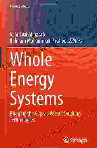 Whole Energy Systems: Bridging The Gap Via Vector Coupling Technologies (Power Systems)