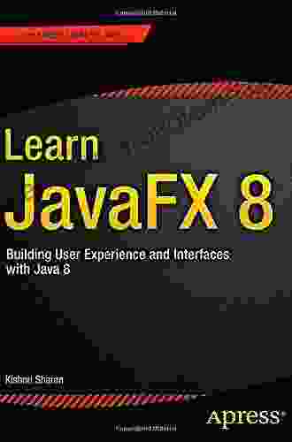 Learn JavaFX 17: Building User Experience and Interfaces with Java