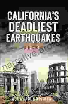 California S Deadliest Earthquakes: A History