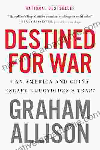 Destined For War: Can America And China Escape Thucydides S Trap?