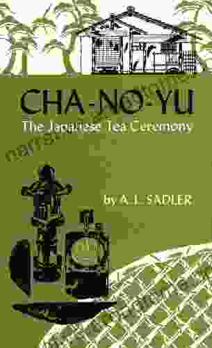 Cha No Yu: The Japanese Tea Ceremony