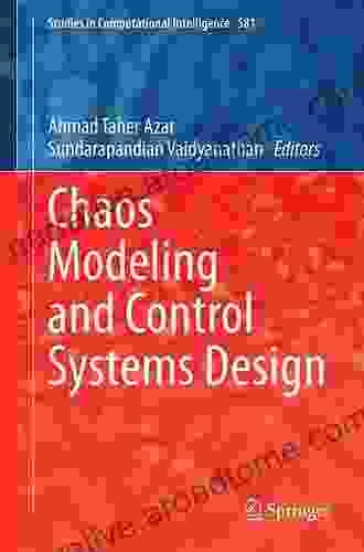 Chaos Modeling And Control Systems Design (Studies In Computational Intelligence 581)