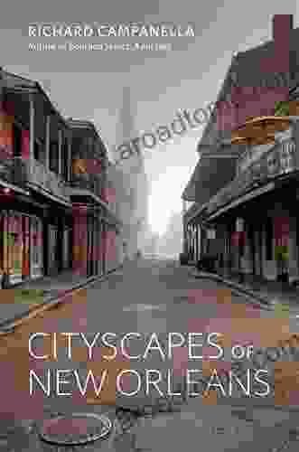 Cityscapes Of New Orleans Richard Campanella