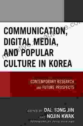 Communication Digital Media And Popular Culture In Korea: Contemporary Research And Future Prospects