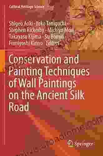 Conservation And Painting Techniques Of Wall Paintings On The Ancient Silk Road (Cultural Heritage Science)