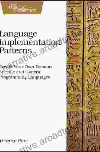 Language Implementation Patterns: Create Your Own Domain Specific And General Programming Languages (Pragmatic Programmers)