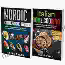 Italian And Nordic Cookbook: 2 In 1: Learn How To Prepare At Home Mediterranean And Scandinavian Dishes