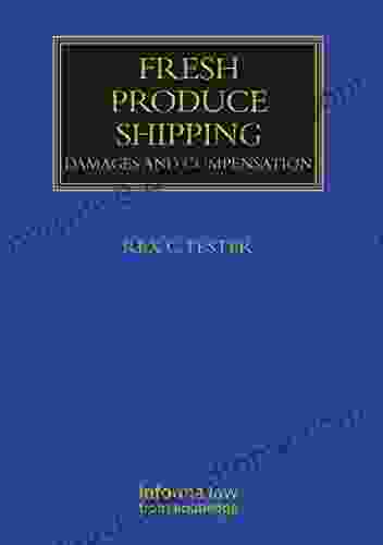 Fresh Produce Shipping: Damages And Compensation (Maritime And Transport Law Library)