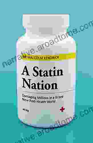 A Statin Nation: Damaging Millions In A Brave New Post Health World