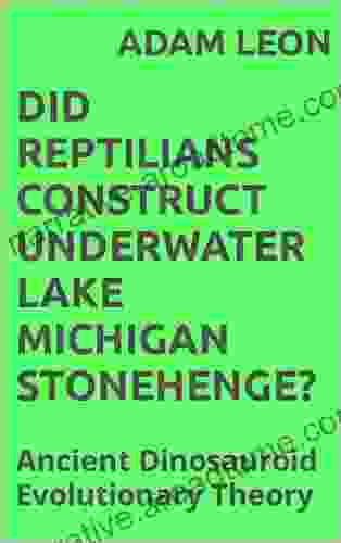 Did Reptilians Construct Underwater Lake Michigan Stonehenge?: Ancient Dinosauroid Evolutionary Theory